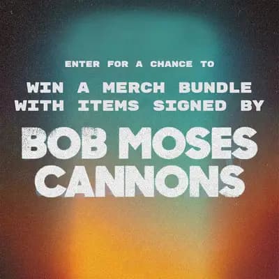 Bob Moses and Cannons